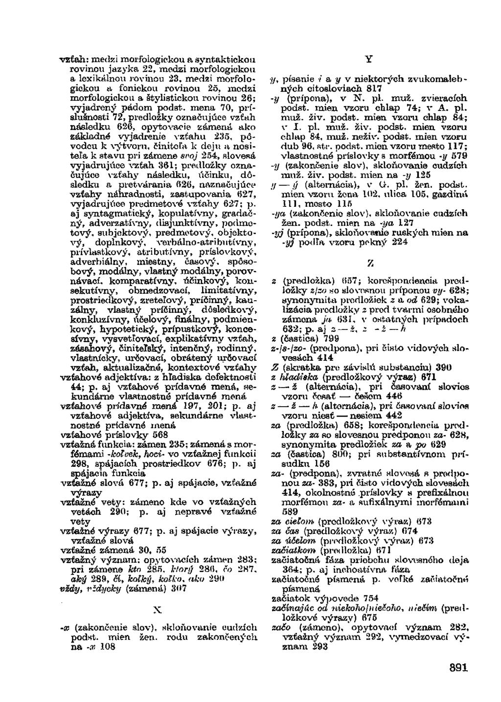 vzťah: medzi morfologickou a syntaktickou rovinou jazyka 22, medzi morfologickou a lexikálnou rovinou 23, medzi morfologickou a foniekou rovinou 25, modzi morfologickou a štylistickou rovinou 26;