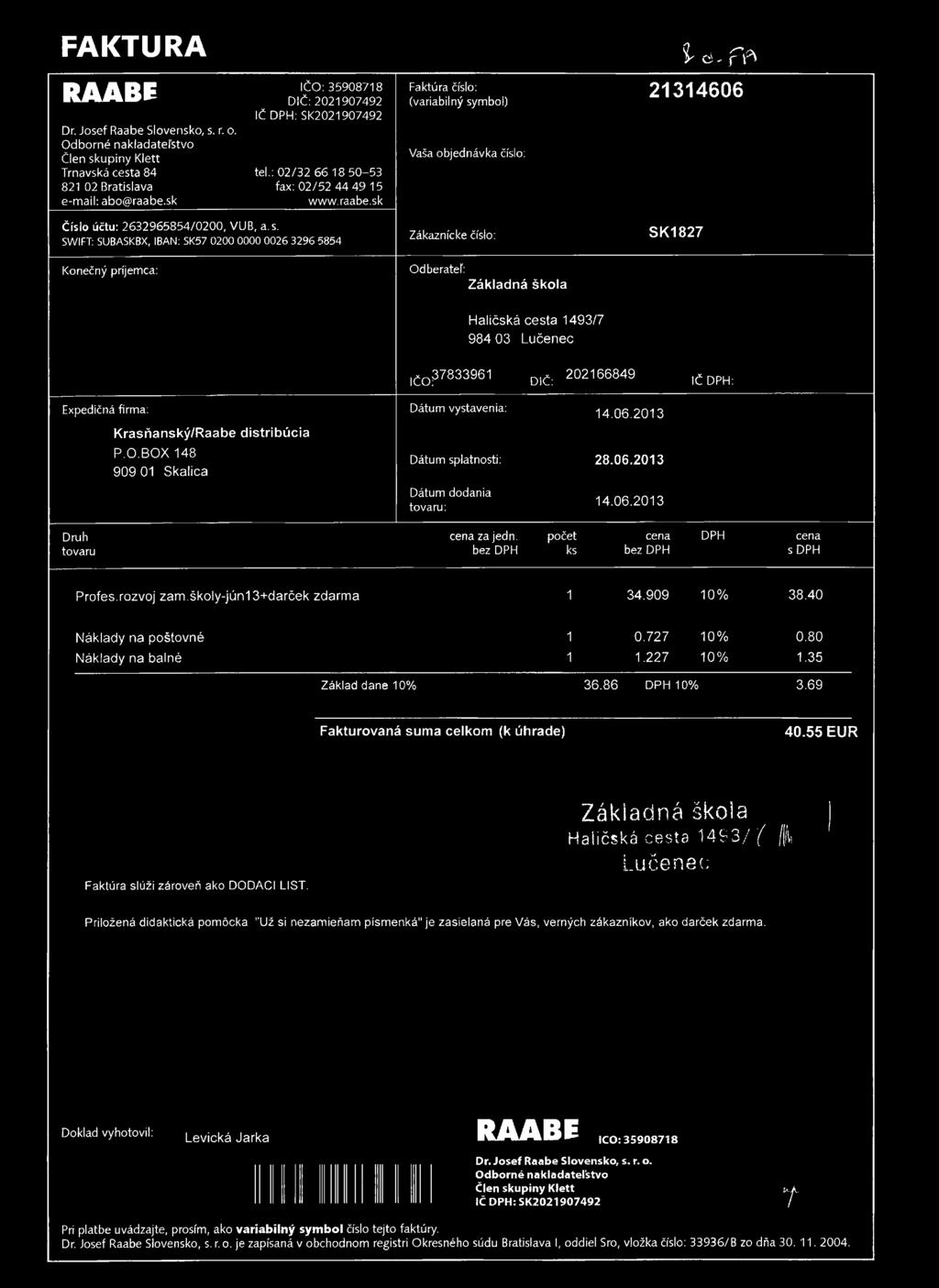 FAKTURA % d - f f * RAABE Dr. Josef Raabe Slovensko, s. r. o. Odborné nakladateľstvo Člen skupiny Klett Trnavská cesta 84 821 02 Bratislava e-mail: abo@raabe.