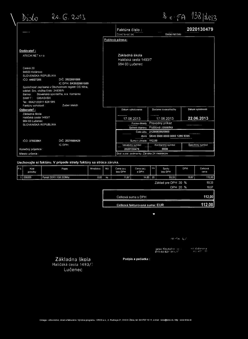 IČO: 44827385 DIČ: 2022851589 IC DPH: SK2022851589 Spoločnosť zapísaná v Obchodnom registri OS Nitra, oddiel: Sro, vložka číslo: 24836/N Banka : Slovenská sporiteľňa, a.s. Komárno SWIFT: GIBASKBX Tel.