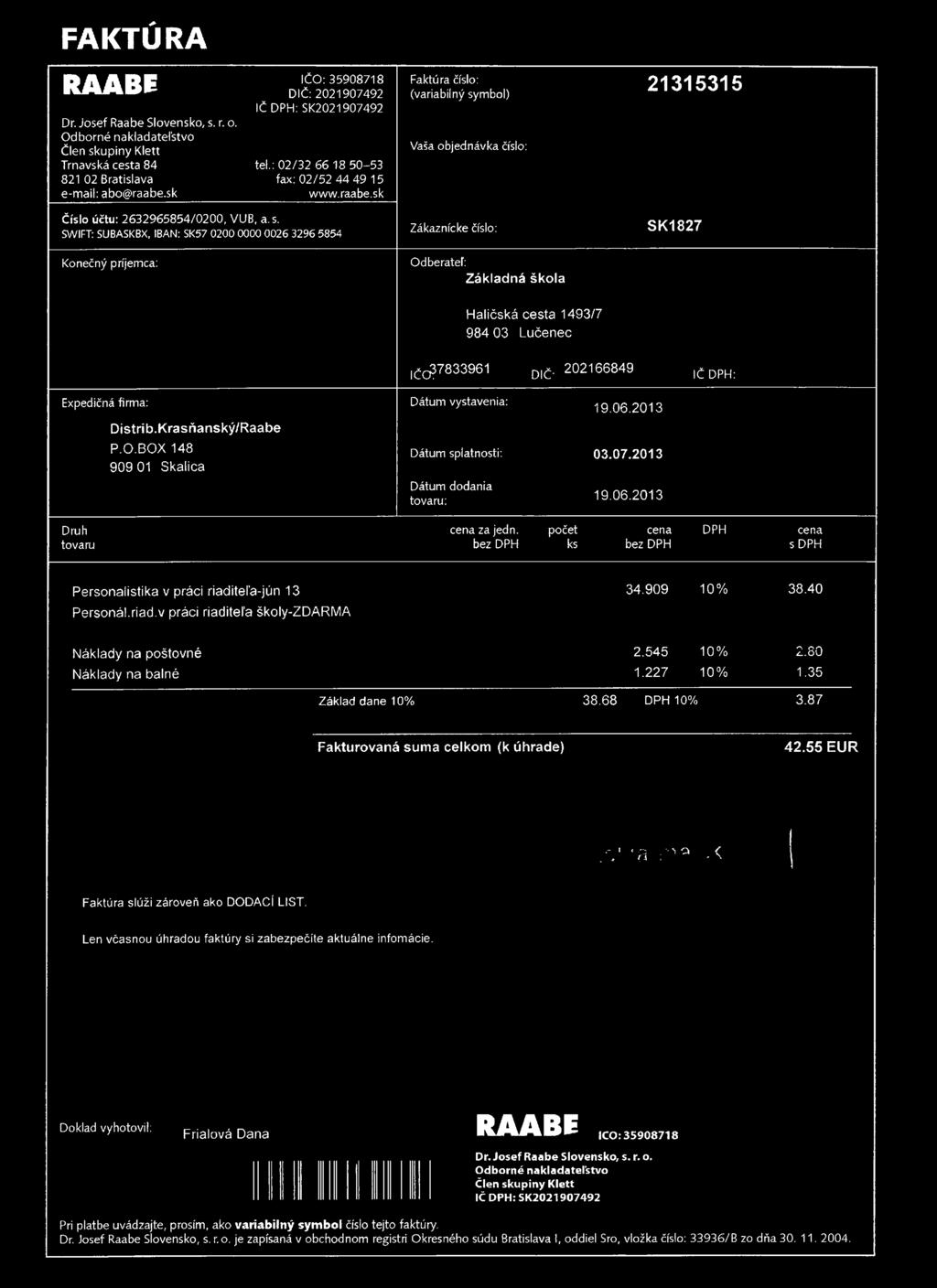 FAKTÚRA RAABE Dr. Josef Raabe Slovensko, s. r. o. Odborné nakladateľstvo Člen skupiny Klett Trnavská cesta 84 821 02 Bratislava e-mail: abo@raabe.