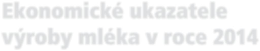 dojený skot Ekonomické ukazatele výroby mléka v roce 2014 Souhrn U souboru 78 podniků s chovem dojených krav byly za rok 2014 zjištěny celkové náklady na chov jedné dojené krávy ve výši 72 tis.