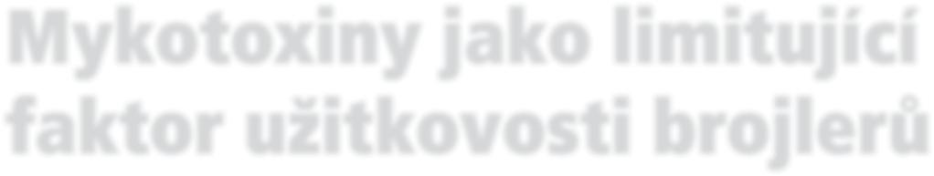 Téma: Chov hrabavé a vodní drůbeže Mykotoxiny jako limitující faktor užitkovosti brojlerů inzerce Mykotoxiny způsobují různě se projevující problémy, souhrnně nazývané mykotoxikózy.