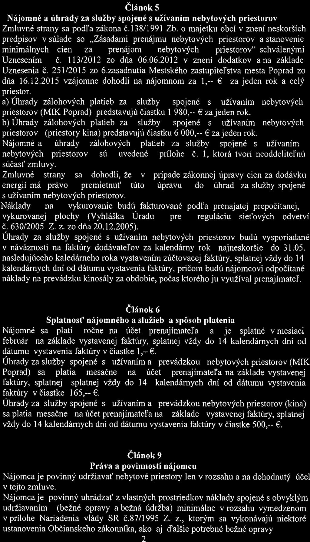 Článok5 Nájomné a úhrady za služby spojené s užívaním nebytových priestorov Zmluvné strany sa podl a zákona č. 138/1991 Zb.