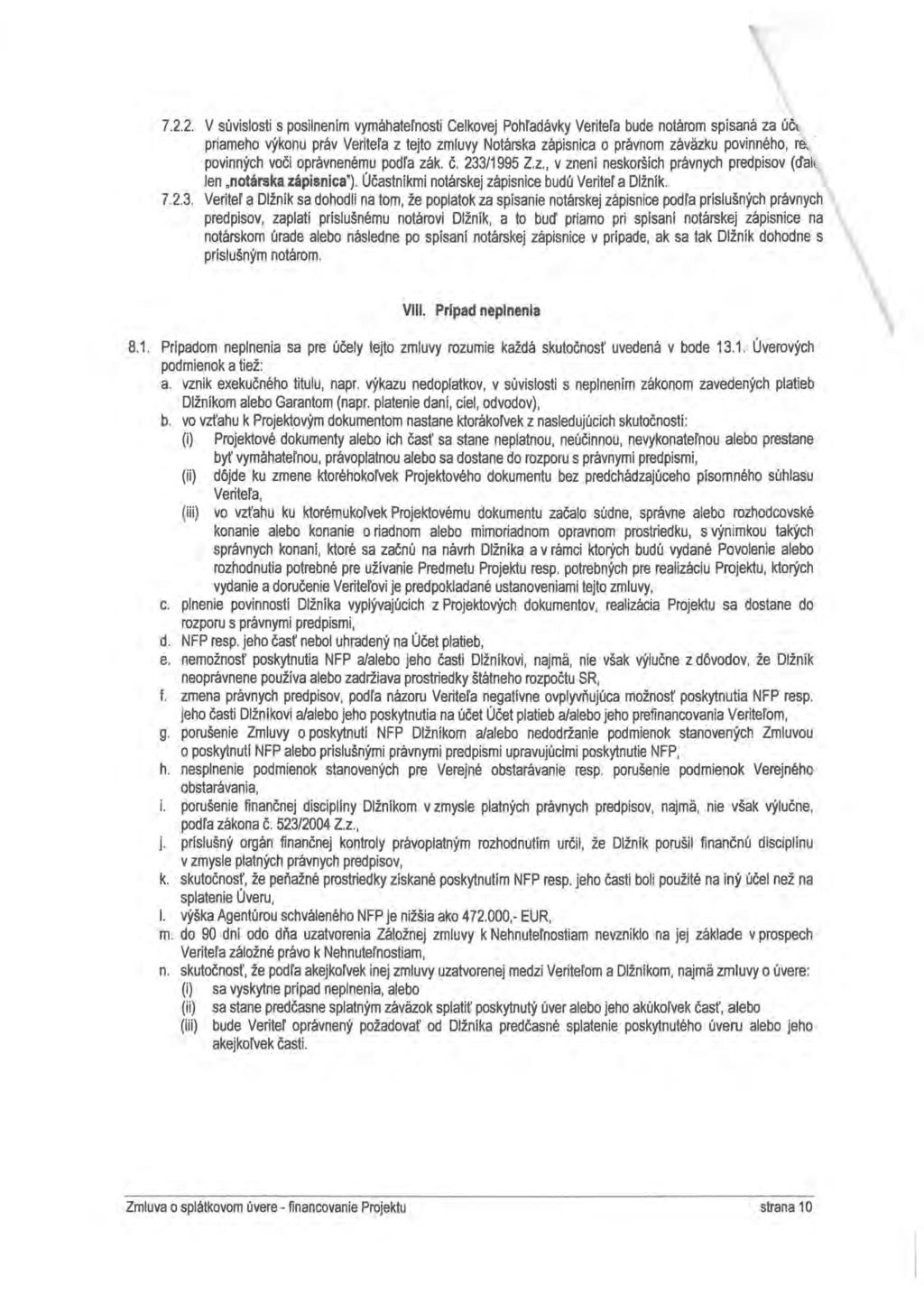 7.2.2. V súvislosti s posilnením vymáhateľnosti Celkovej Pohľadávky Veriteľa bude notárom spísaná za úč~.