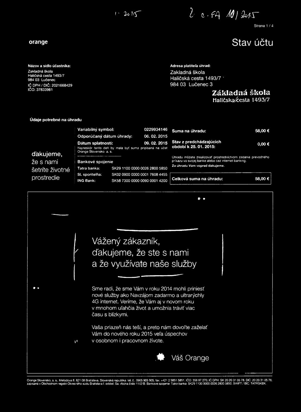 Haličskg^esta 1493/7 Údaje potrebné na úhradu ďakujeme, že s nami šetríte životné prostredie Variabilný symbol: Odporúčaný dátum úhrady: Dátum splatnosti: Najneskôr tento deň by ty mala byť suma