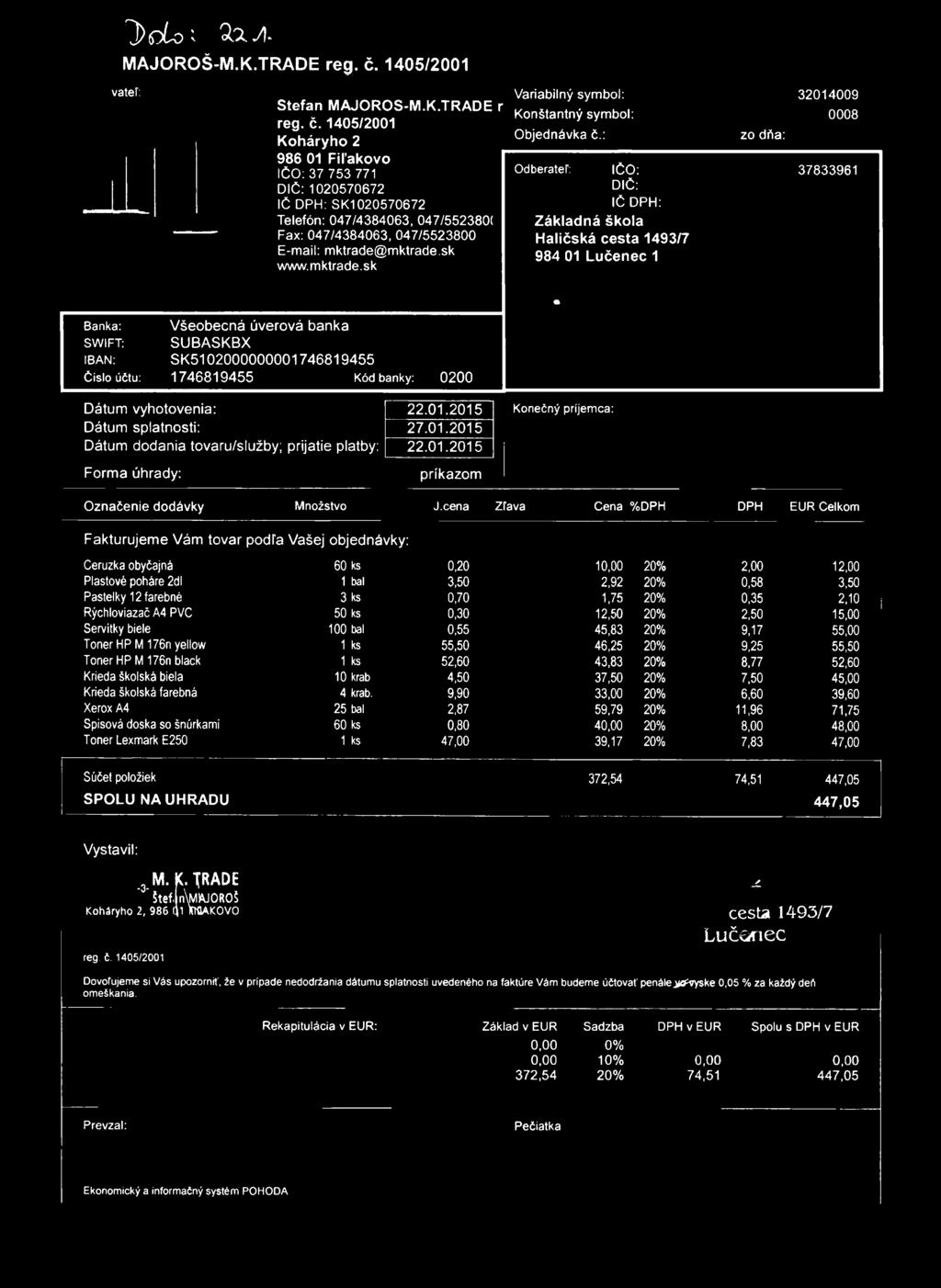 1405/2001 K o h á ry h o 2 986 01 F iľa kovo IČO: 37 753 771 D IČ :1020570672 IČ DPH: SK1020570672 Telefón: 047/4384063, 047/552380( Fax: 047/4384063, 047/5523800 E-mail: mktrade@mktrade.sk www.