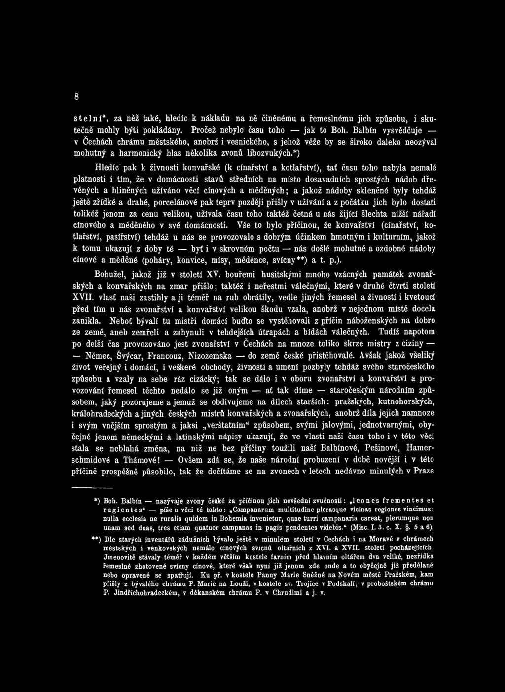 užívala času toho taktéž četná u nás žijící šlechta nižší nářadí cínového a měděného v své domácnosti.