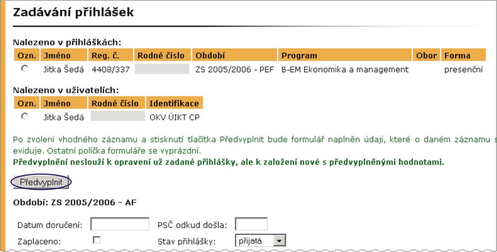 Obrázek 9 Vyplnění přihlášky dohledáním uchazeče podle rodného čísla Obec se při vkládání poštovní adresy dohledává podle PSČ. Po dohledání se nabídne seznam obcí v roletkovém menu (obr.
