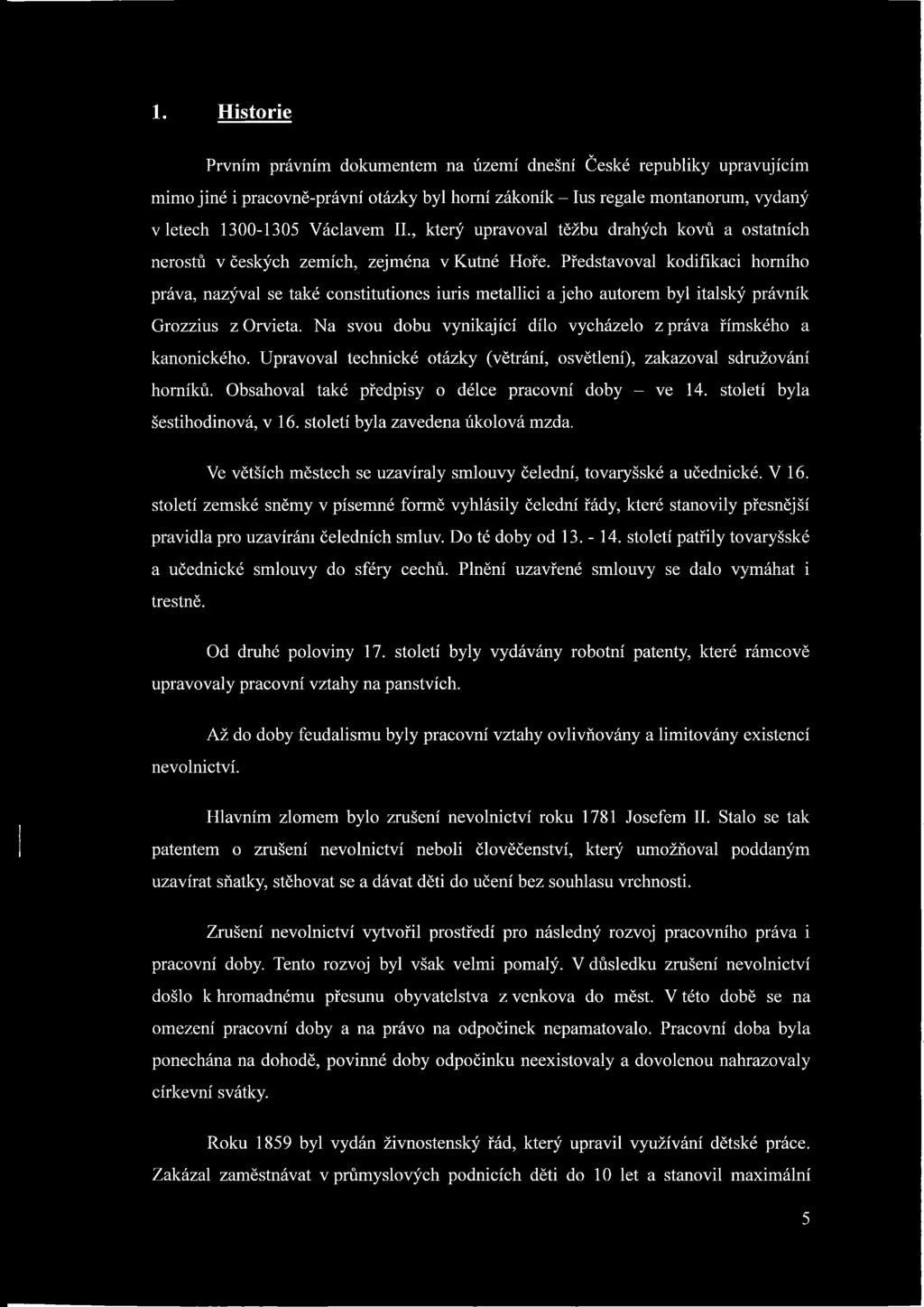 Představoval kodifikaci horního práva, nazýval se také constitutiones iuris metallici a jeho autorem byl italský právník Grozzius z Orvieta.