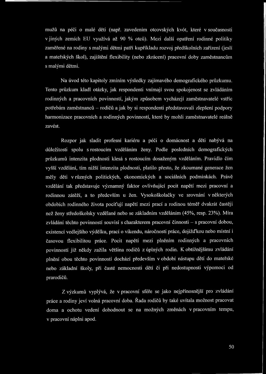 zaměstnancům s malými dětmi. Na úvod této kapitoly zmíním výsledky zajímavého demografického průzkumu.