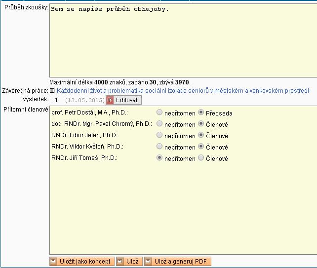Po zápisu známky, pečlivé kontrole textu a seznamu přítomných členů komise je posledním krokem uložení protokolu (tlačítko Ulož na obr. 18).