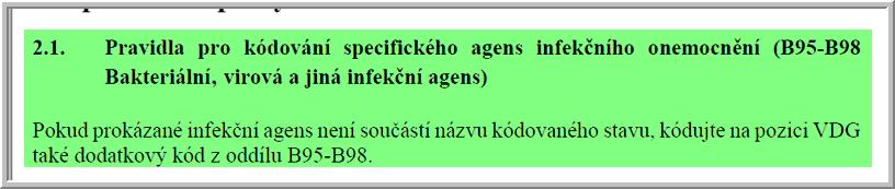 ++ B95-B98 je tímto zahrnuto do podvojného kódování (neplatí ale pro kódy mimo B95-B98, např. A74.9- Chlamydiová infekce) Jde o změnu zatím se při revizích nejednotně vycházelo z toho, zda na inf.