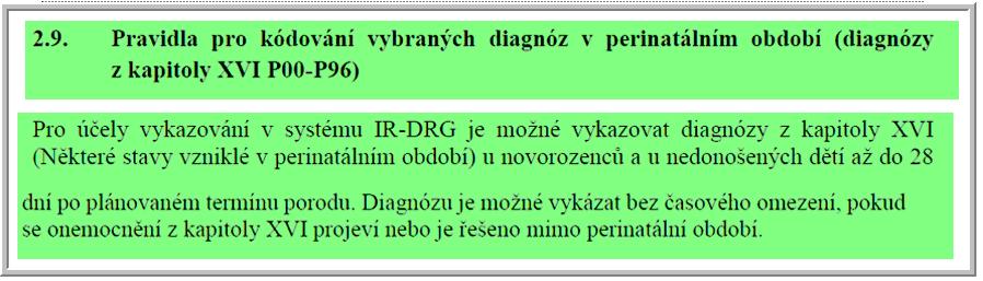 Diagnózy z kapitoly P se užívají u stavů které mají svůj původ v perinatálním období (rozhodující je posouzení souvislostí