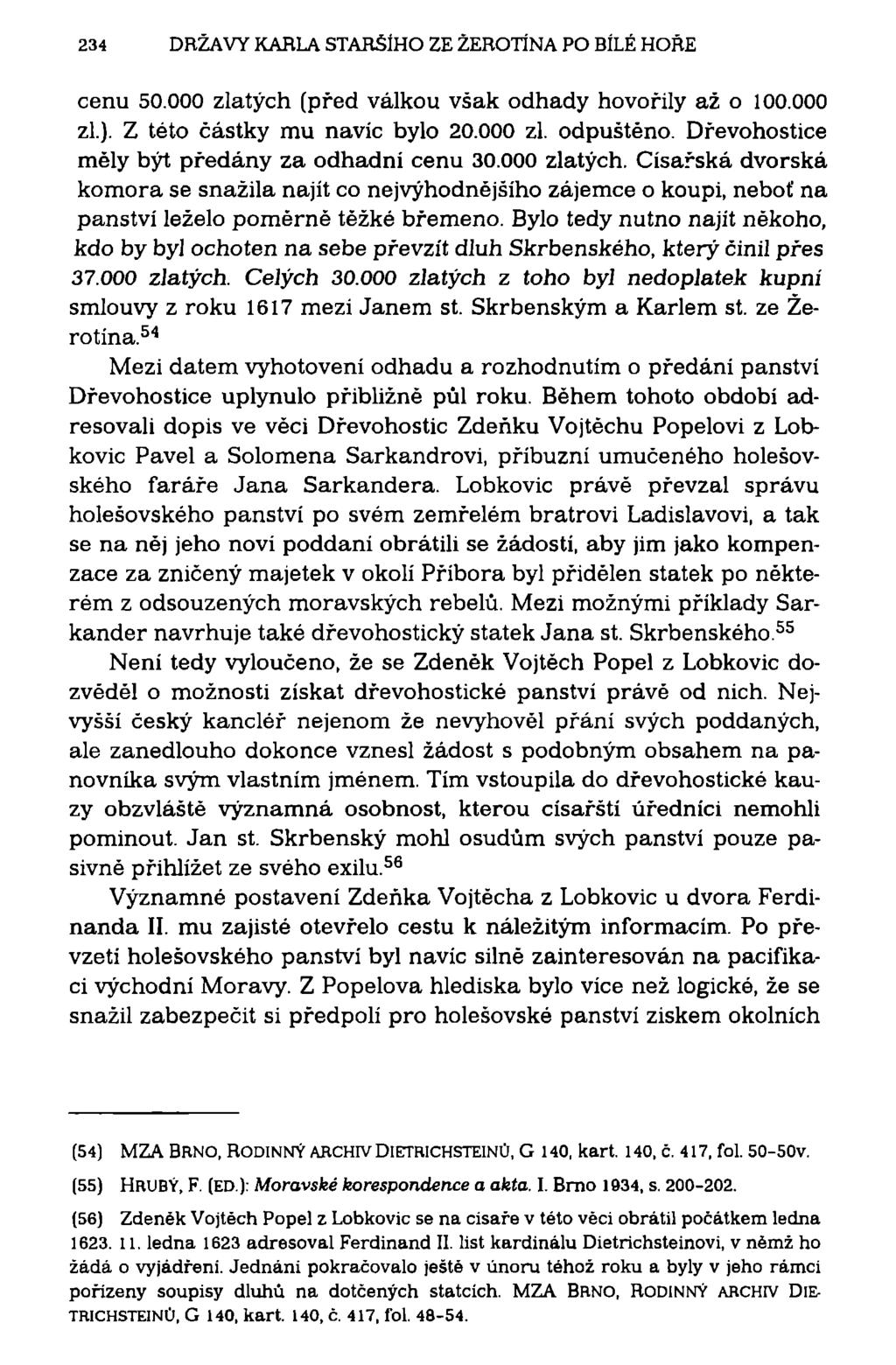 234 DRŽAVY KARLA STARŠÍHO ZE ŽEROTÍNA PO BÍLÉ HOŘE cenu 50.000 zlatých (před válkou však odhady hovořily až o 100.000 zl.). Z této částky mu navíc bylo 20.000 zl. odpuštěno.