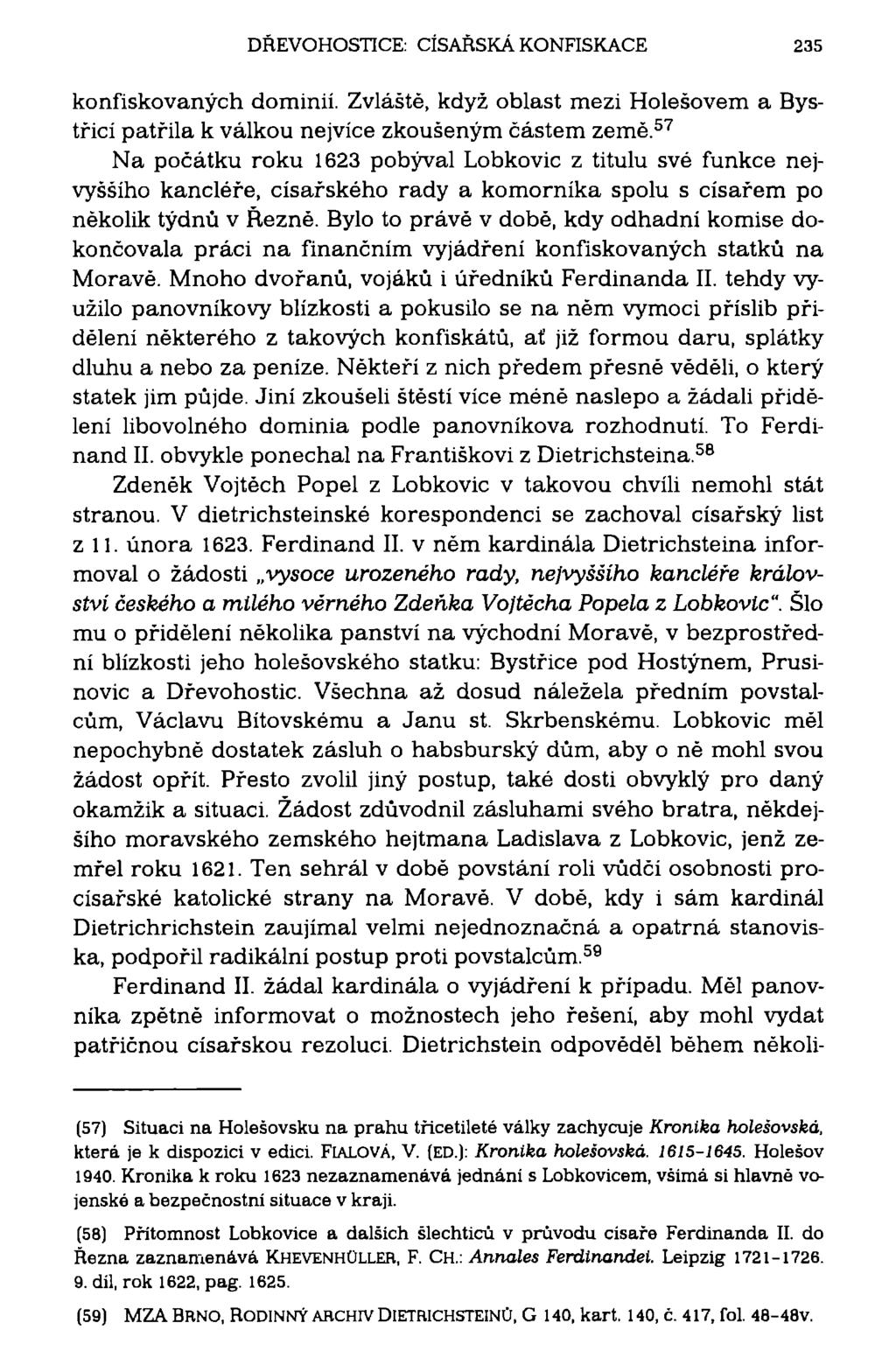 DŘEVOHOSTICE: CÍSAŘSKÁ KONFISKACE 235 konfiskovaných dominií. Zvláště, když oblast mezi Holešovem a Bystřicí patřila k válkou nejvíce zkoušeným částem země.
