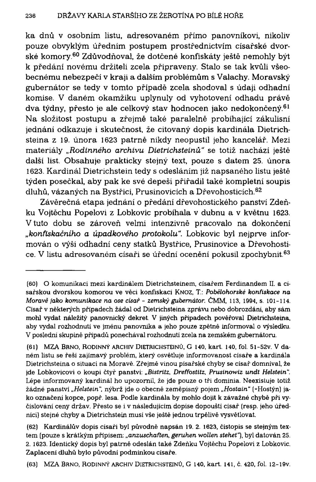 236 DRŽAVY KARLA STARŠÍHO ZE ŽEROTÍNA PO BÍLÉ HOŘE ka dnů v osobním listu, adresovaném přímo panovníkovi, nikoliv pouze obvyklým úředním postupem prostřednictvím císařské dvorské komory.