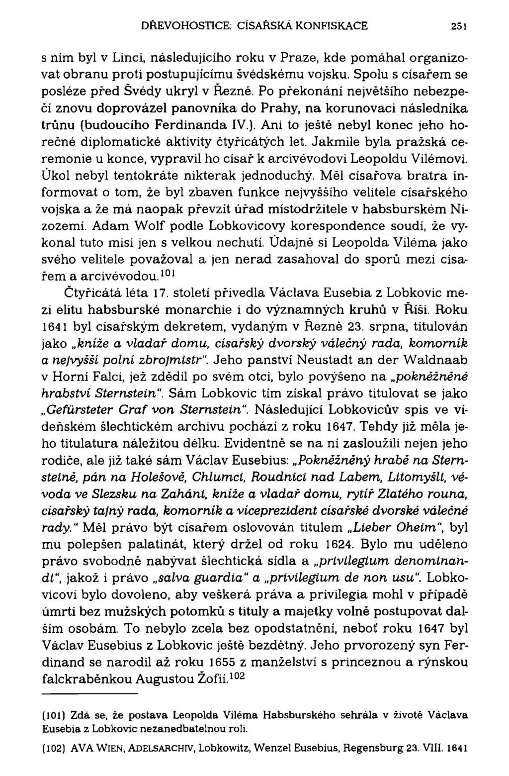 DŘEVOHOSTICE: CÍSAŘSKÁ KONFISKACE 251 s ním byl v Linci, následujícího roku v Praze, kde pomáhal organizovat obranu proti postupujícímu švédskému vojsku.