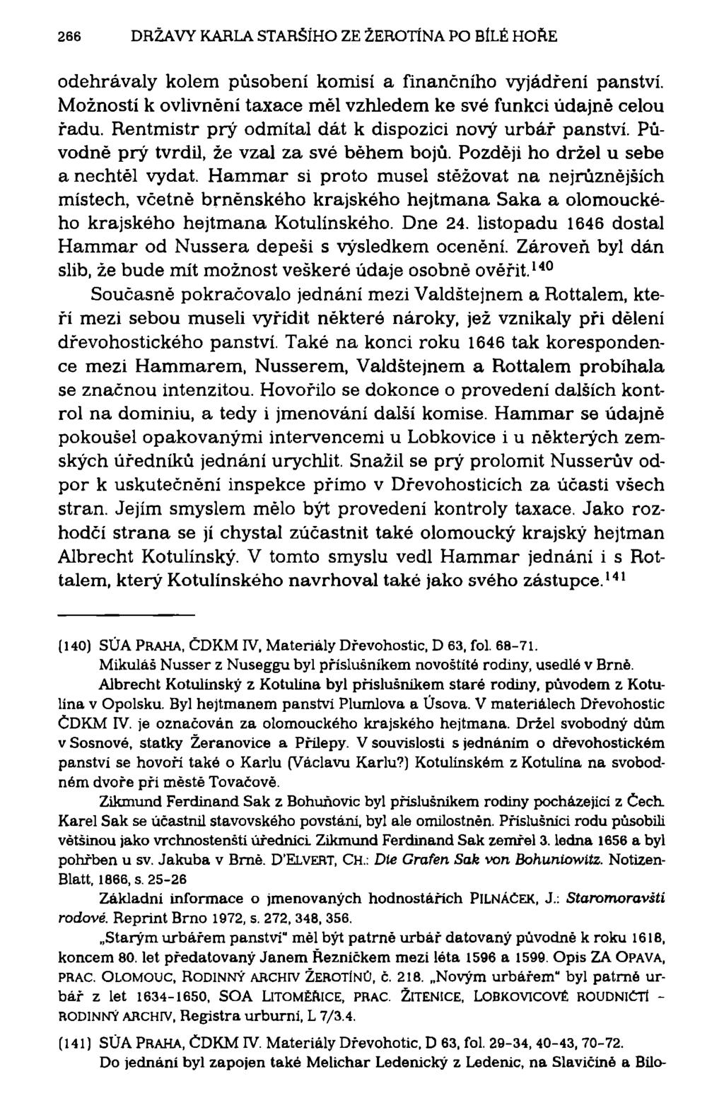 266 DRŽAVY KARLA STARŠÍHO ZE ŽEROTÍNA PO BÍLÉ HORE odehrávaly kolem působení komisí a finančního vyjádření panství. Možností k ovlivnění taxace měl vzhledem ke své funkci údajně celou řadu.