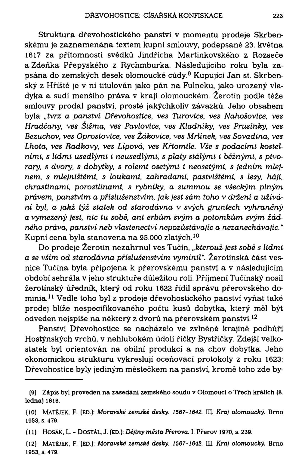 DŘEVOHOSTICE: CÍSAŘSKÁ KONFISKACE 223 Struktura drevohostického panství v momentu prodeje Skrbenskému je zaznamenána textem kupní smlouvy, podepsané 23.