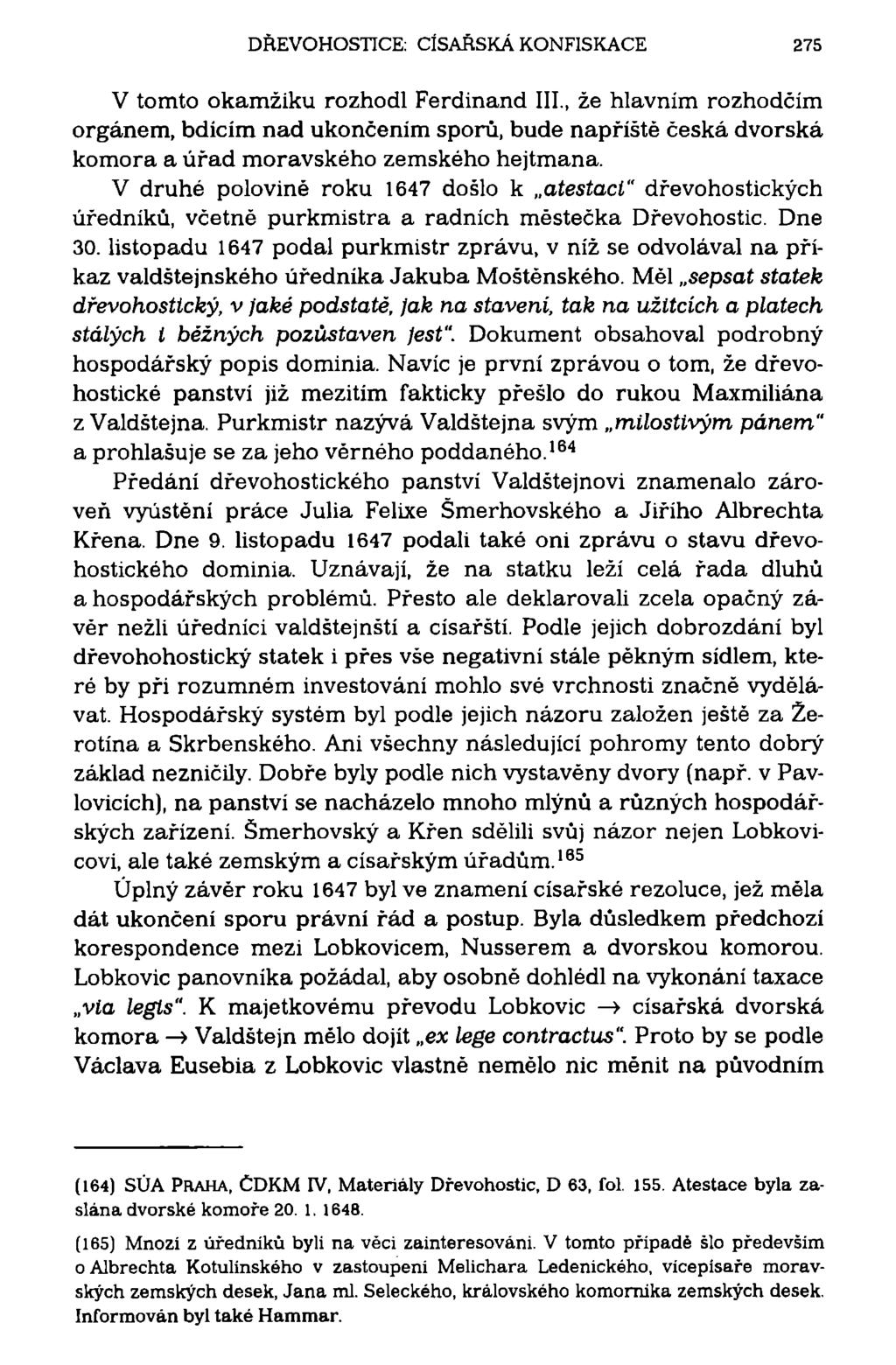 DŘEVOHOSTICE: CÍSAŘSKÁ KONFISKACE 275 V tomto okamžiku rozhodl Ferdinand III.