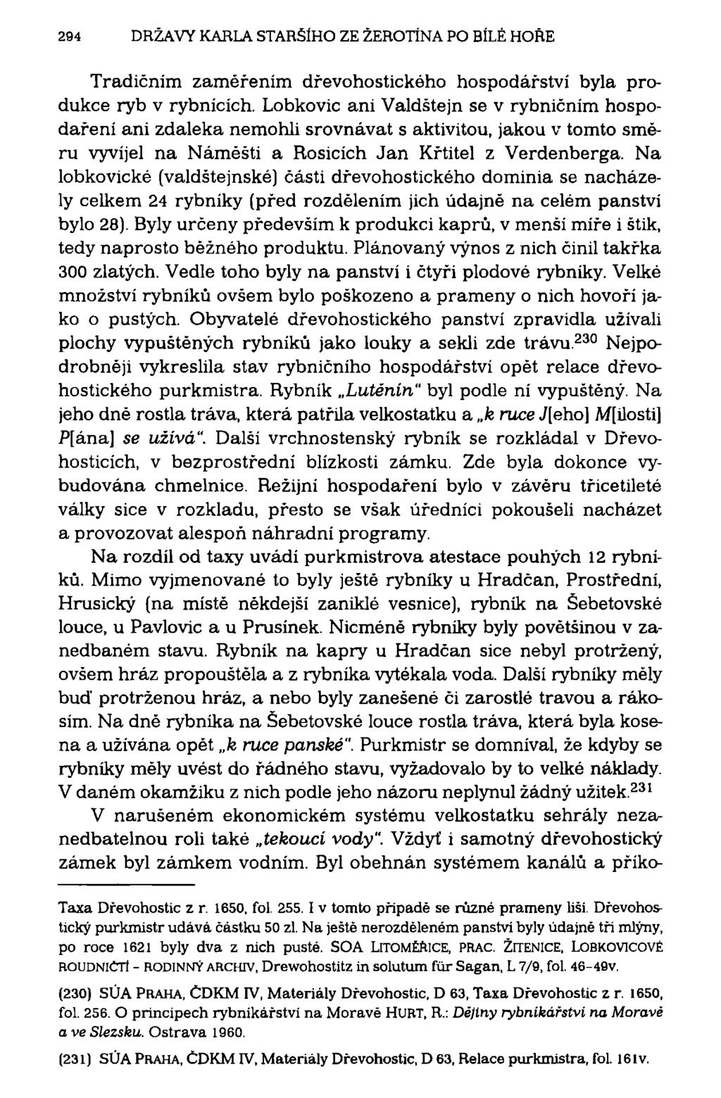 294 DRŽAVY KARLA STARŠÍHO ZE ŽEROTÍNA PO BÍLÉ HOŘE Tradičním zaměřením dřevohostickóho hospodářství byla produkce ryb v rybnících.