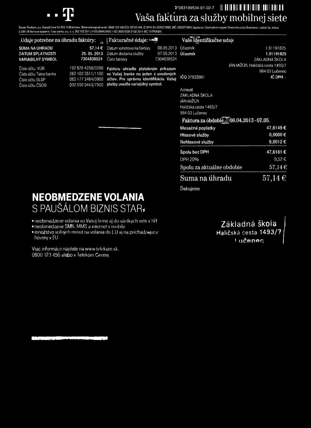 , oddiel Sa, vložka č.2081 /B Bankové spojenie: Tatra banka, a.s., č. ú.