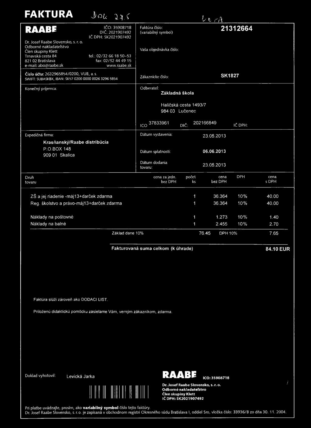 FAKTURA RAABE Dr. Josef Raabe Slovensko, s. r. o. Odborné nakladateľstvo Člen skupiny Klett Trnavská cesta 84 821 02 Bratislava e-mail: abo@raabe.sk j) í O L íl.