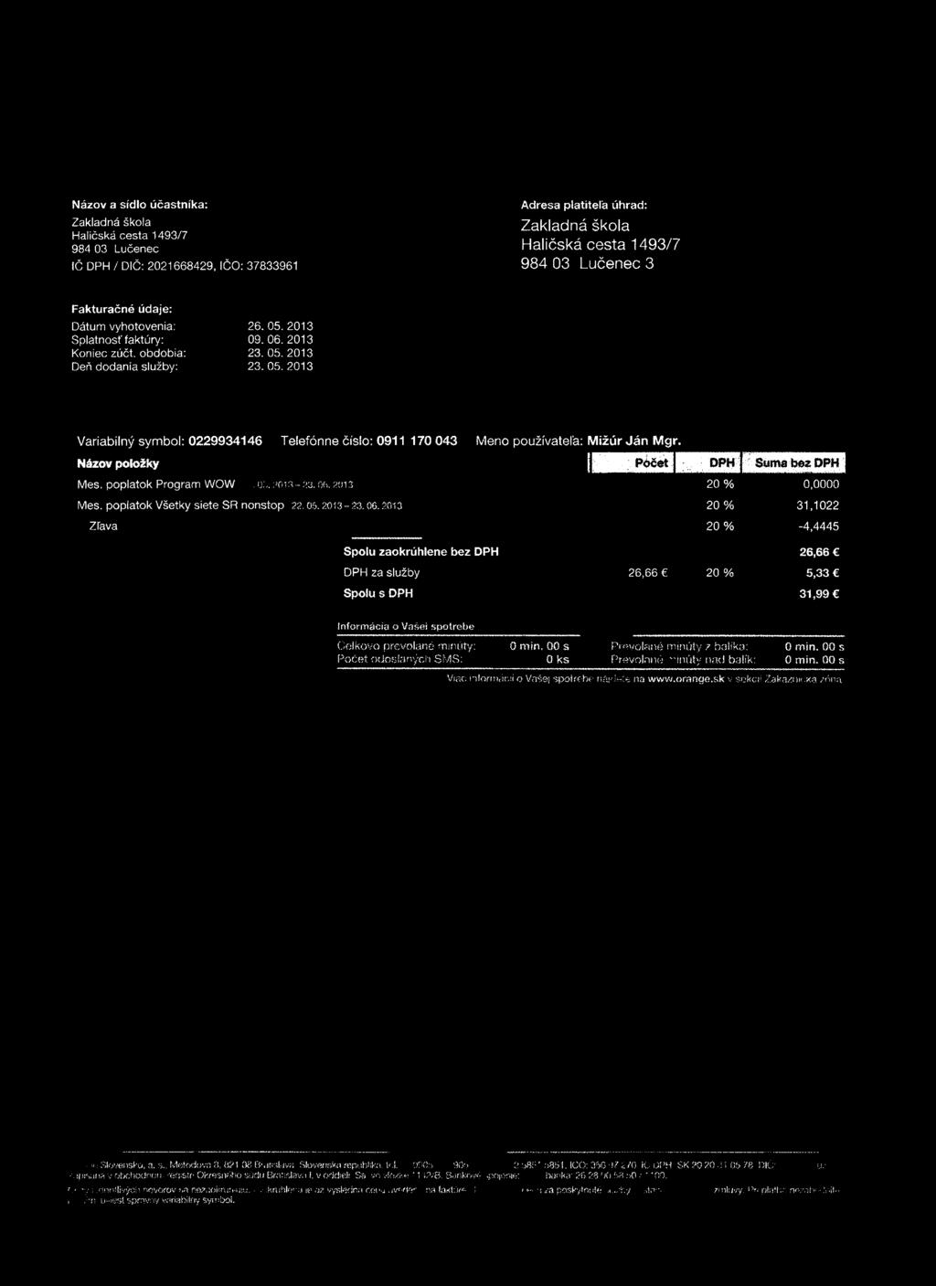 poplatok Program WOW. u:,. ;> o n - 23. Ofc. 2013 Mes. poplatok Všetky siete SR nonstop 22.05. 201,3-23.06.