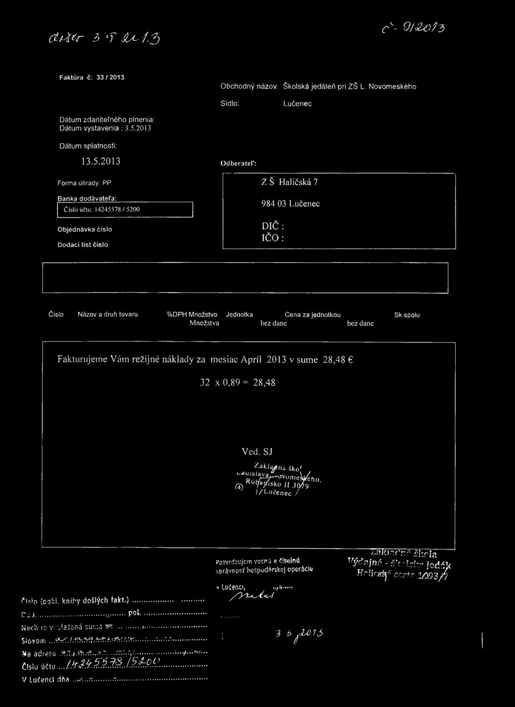 (if-iť r 3 f Í.X.- / 3 C^- 9j c t 3 Faktúra č: 33/2013 O bchodný názov: Školská jedáleň pri ZŠ L. N ovom eského Sídlo: Lučenec Dátum zdaniteľného plnenia: Dátum vystavenia : 3.5.