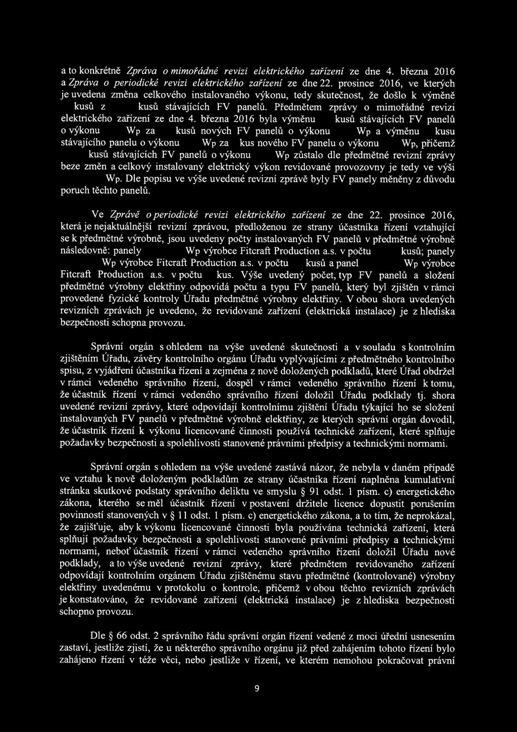 Předmětem zprávy o mimořádné revizi elektrického zařízení ze dne 4. března 2016 byla výměnu.