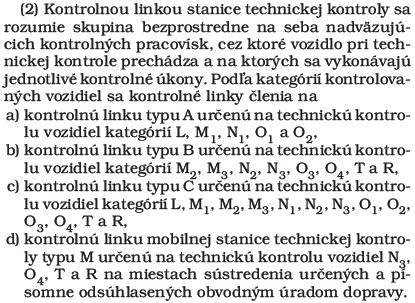 Klasifikácia typov kontrolných liniek a STK Podľa 33 ods. 2 a 3 vyhlášky MDPT SR č. 578/2006 Z. z.: napr. STK typu AAB s dvomi linkami podľa ods. 2 písm. a) a jednou linkou podľa písm.