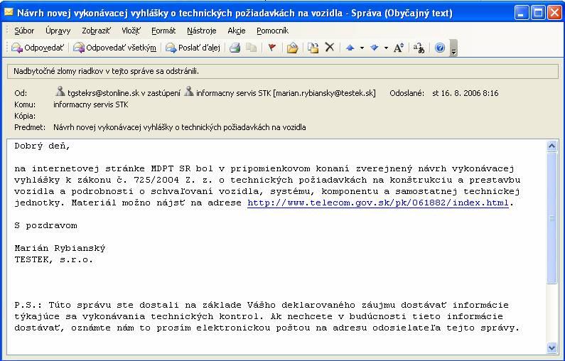 V prípade záujmu zaradíme medzi recipientov i pracovníkov štátnej správy. Na internetovej stránke http://www.testek.