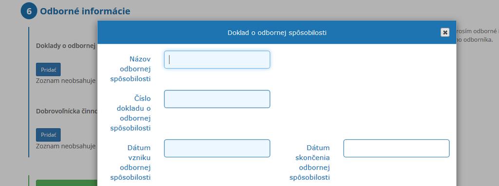 19. Polia Dátum vzniku odbornej spôsobilosti a Dátum zániku odbornej spôsobilosti vyplňte podľa skutočných údajov na doklade o odbornej spôsobilosti.