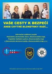 cílovou věkovou skupinu 15-45 let 17 témat - přes ochranu obyvatelstva, požární prevence až po bezpečnost občana hlavní motiv spojující