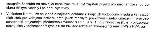 Průvodní zpráva Požadavky budou splněny a předpokládá se s nimi v rámci stavebních úprav. PD byla projednána s PVK a.s. 15.1.13. Pražská vodovody a kanalizace a.s. Bude koordinováno s ohledem na postup výstavby dle požadavků investora stavby.