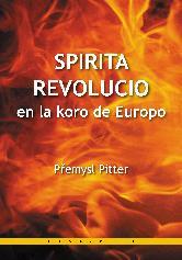 La dua ĉi-jara libro eldonita en Esperanto estas Spirita revolucio en la koro de Eŭropo kun la subtitolo Rigardo en la historion de la ĉeĥa nacio fare de Přemysl Pitter.