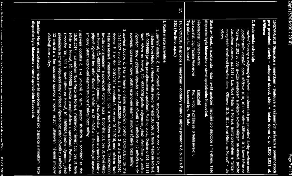 Zápis [57/RM/30.7.2018] Page 7 of 13 16/57/RM/2018 Dispozice s majetkem - Smlouva o vzájemných právech a povinnostech pro provedení stavby - zateplení obvod, stěn + lodžie domu č. p. 1010 1011 ul.