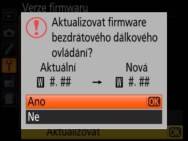 6 Zobrazí se označení aktuální verze firmware. Označte Aktualizovat a stlačte OK. 7 Zobrazí se dialogové okno aktualizace firmwaru. Vyberte Ano. 8 Aktualizace 9 Ověřte, bude zahájena.