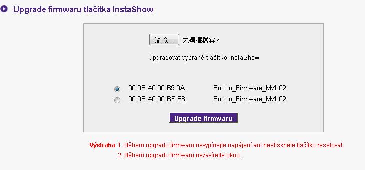 Pro upgrade firmwaru tlačítka InstaShow zajistěte, aby byla zařízení InstaShow Host i InstaShow Button řádně propojena, a zkontrolujte, zda LED na obou zařízeních svítí zeleně, potom postupujte podle