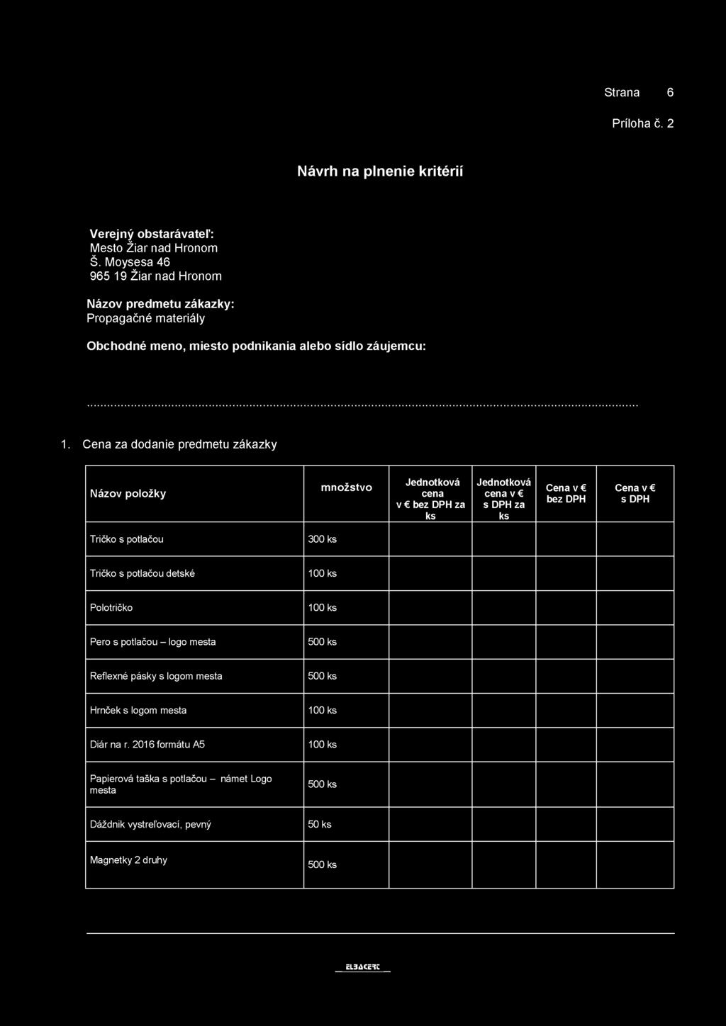 Strana 6 Príloha č. 2 Návrh na plnenie kritérií Verejný obstarávateľ: Mesto Žiar nad Hronom Š.