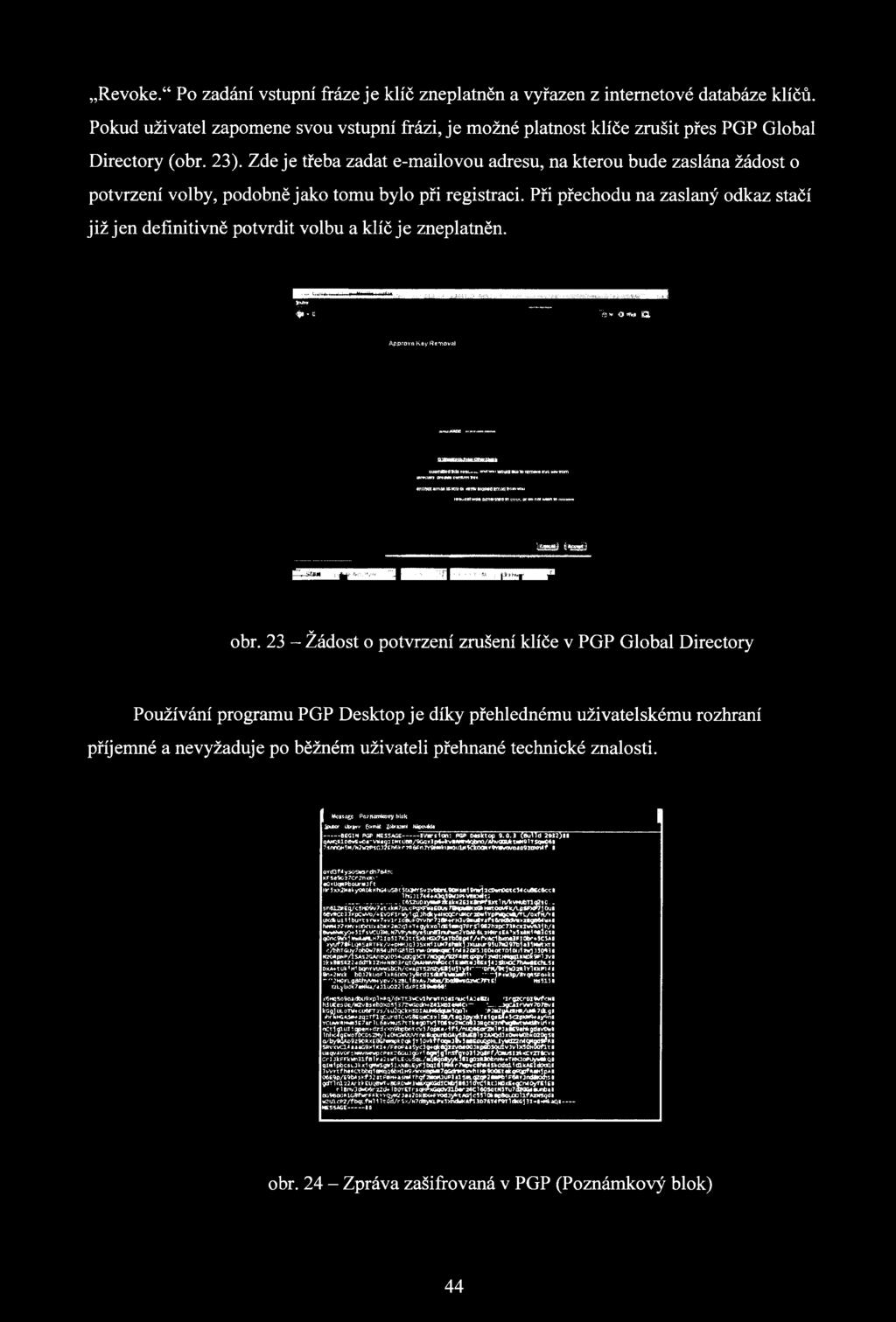 Při přechodu na zaslaný odkaz stačí již jen definitivně potvrdit volbu a klíč je zneplatněn. Jnim Í «>.ív ' o «*» --Cl Ápprova Ksy fíemovai 252S) Í* S Ú obr.