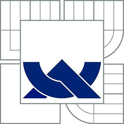 VYSOKÉ UČENÍ TECHNICKÉ V BRNĚ BRNO UNIVERSITY OF TECHNOLOGY FAKULTA STROJNÍHO INŽENÝRSTVÍ ÚSTAV STROJÍRENSKÉ TECHNOLOGIE FACULTY OF MECHANICAL
