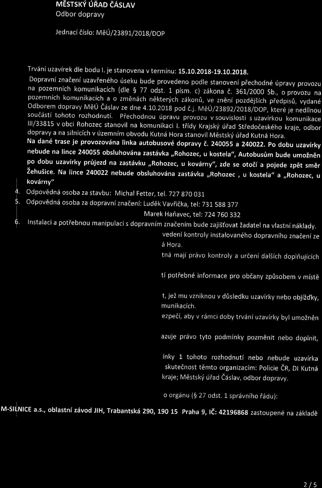 uesrsrv URao iasmv Jed nacf dlslo: V 6U/2 3891,/2018/ DOp + TrvdnIuzavirek dle bodu r. je stanovena v terminu: 1s.10.20i.g-19.10.201g.