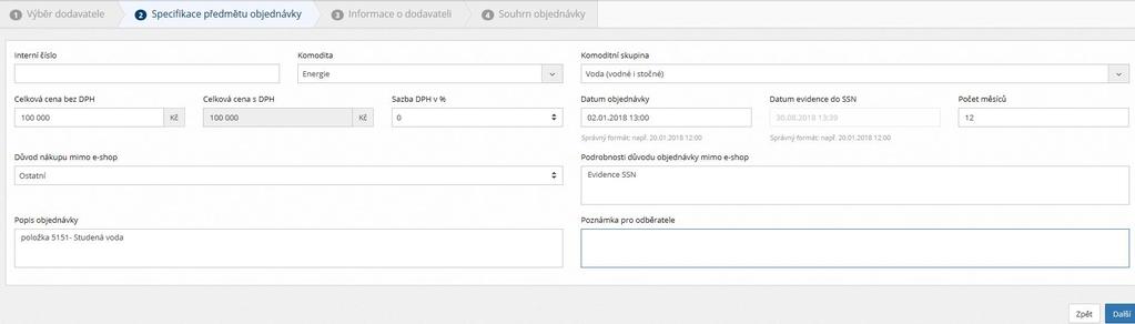 V kroku 2 Specifikace předmětu objednávky vyplníte příslušná pole tak, aby bylo jasné, o jakou komoditu se jedná. Potom klikněte na odkaz Další. Str. 17 Interní číslo- nepovinný údaj.