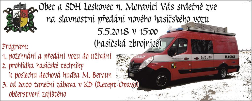 Vydání 1 / 2018 Kam v Leskovci nad Moravicí 30.3. Turnaj badminton, ping KD Obec, SAL pong 30.4. Stavění Máje, čarodějnicků Hřiště u panelá- SDH 1.5. Prvomájový výlet SAL 5.5. Slavnostní požehnání Hasičská zbrojnice SDH has.