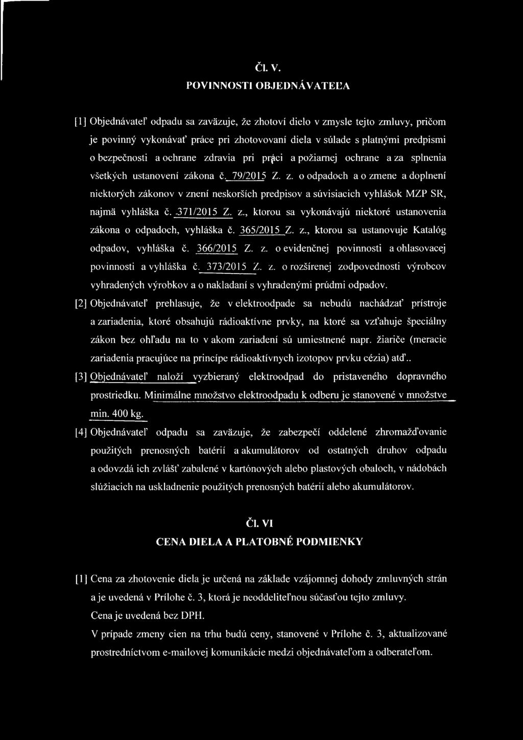 373/2015 Z. z. o rozšírenej zodpovednosti výrobcov vyhradených výrobkov a o nakladaní s vyhradenými prúdmi odpadov.