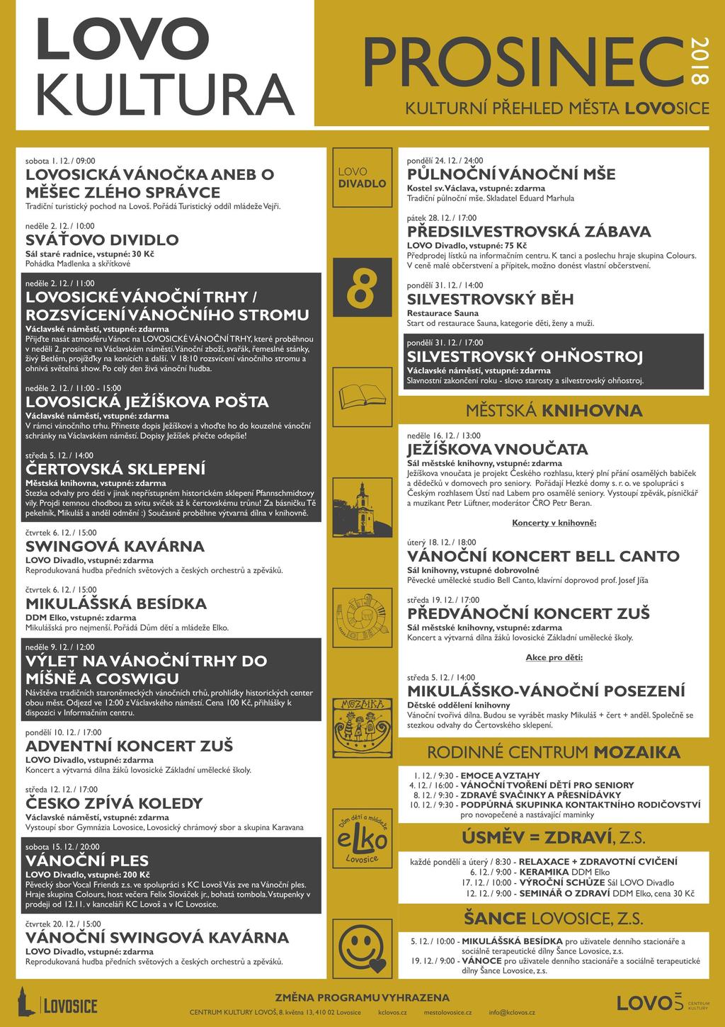 Lovosický dnešek Informační měsíčník města Lovosice vydává Centrum kultury Lovoš, 8. května 13, 410 02 Lovosice, IČ: 00830186 Zodpovědný zástupce vydavatele: Ing. Vojtěch Krejčí.