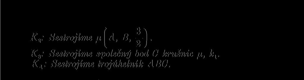 Je-li bod C jediný, leží na přímce AB a není vrcholem trojúhelníku ABC. Sestrojíme-li dva různé body C, jsou souměrné podle přímky AB a sestrojené trojúhelníky jsou shodné. 35.