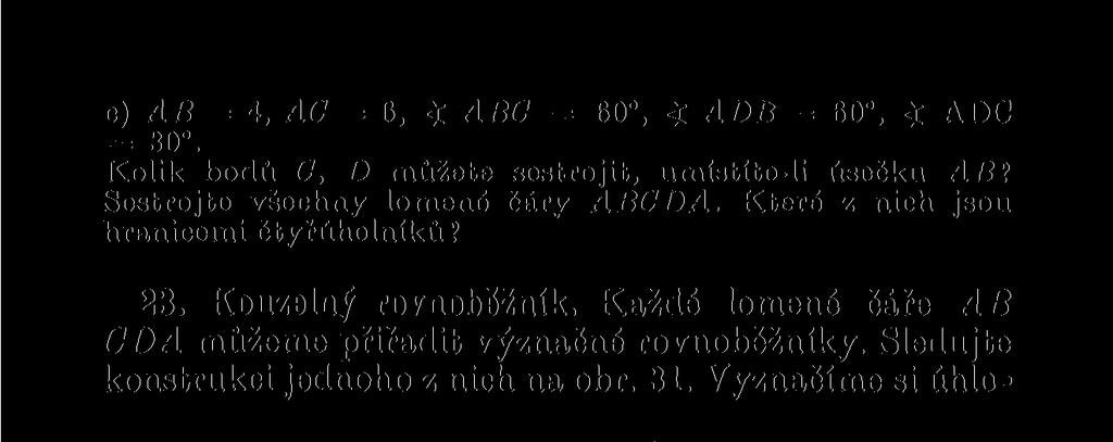 Sledujte konstrukci jednoho z nich na obr. 31. Vyznačíme si úhlopříčku BD lomené čáry a v posunutí T(A -* C) zobrazíme B, D do poloh B', D'.