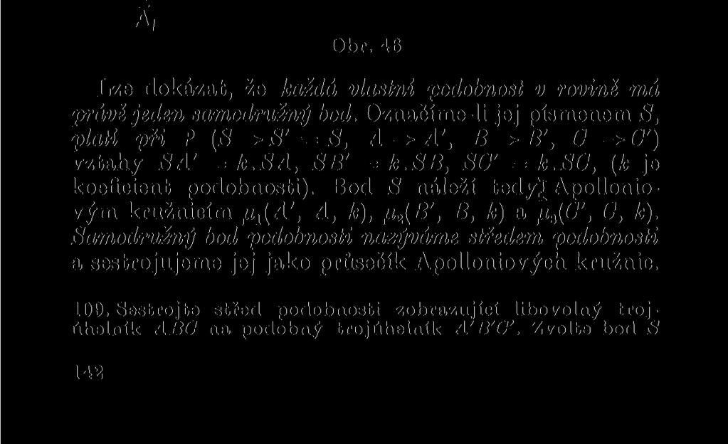 A, Obr. 46 Lze dokázat, že každá vlastní podobnost v rovině má právě jeden samodružný bod.